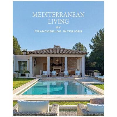 Mediterranean Living by Francobelge Interiors (Book)